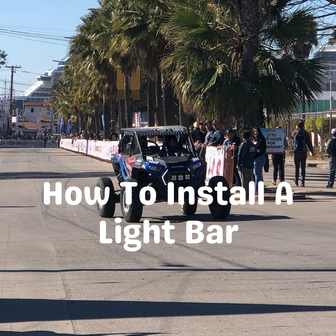 Everything You Need To Know About Installing an LED Light Bar On Your UTV or Offroad Vehicle